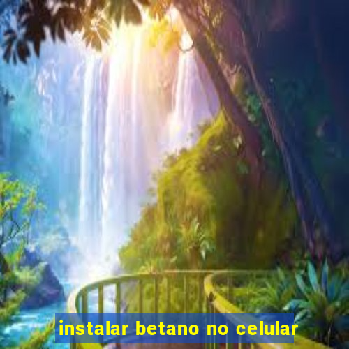 instalar betano no celular